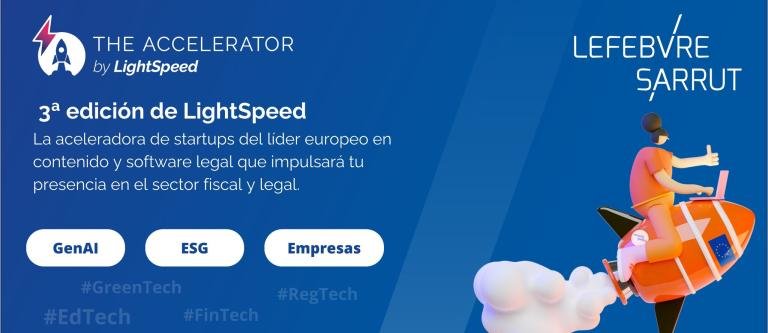 Cuatro startups españolas preseleccionadas para el programa de aceleración LightSpeed de Lefebvre Sarrut  